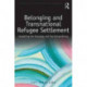 Belonging and Transnational Refugee Settlement: Unsettling the Everyday and the Extraordinary