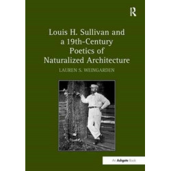 Louis H. Sullivan and a 19th-Century Poetics of Naturalized Architecture