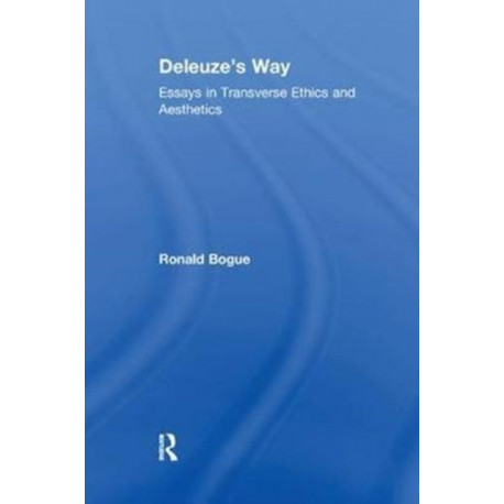 Deleuze's Way: Essays in Transverse Ethics and Aesthetics