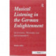 Musical Listening in the German Enlightenment: Attention, Wonder and Astonishment