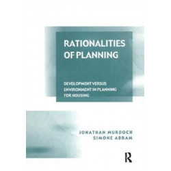Rationalities of Planning: Development Versus Environment in Planning for Housing