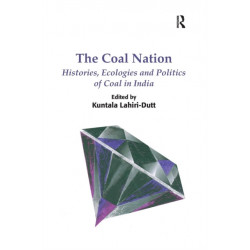 The Coal Nation: Histories, Ecologies and Politics of Coal in India