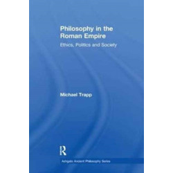 Philosophy in the Roman Empire: Ethics, Politics and Society