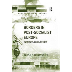 Borders in Post-Socialist Europe: Territory, Scale, Society