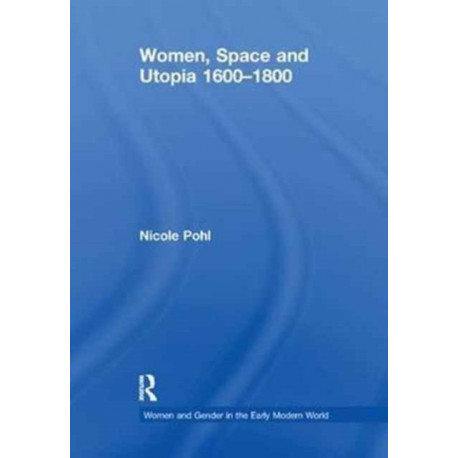 Women, Space and Utopia 1600–1800