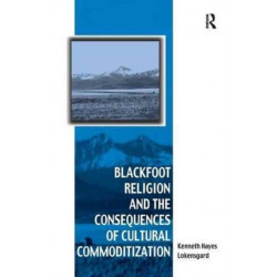 Blackfoot Religion and the Consequences of Cultural Commoditization