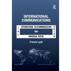 International Communications: The International Telecommunication Union and the Universal Postal Union