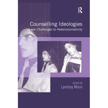 Counselling Ideologies: Queer Challenges to Heteronormativity
