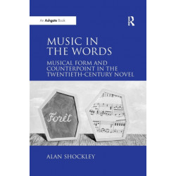 Music in the Words: Musical Form and Counterpoint in the Twentieth-Century Novel