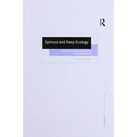 Spinoza and Deep Ecology: Challenging Traditional Approaches to Environmentalism