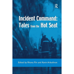 Incident Command: Tales from the Hot Seat: Tales from the Hot Seat