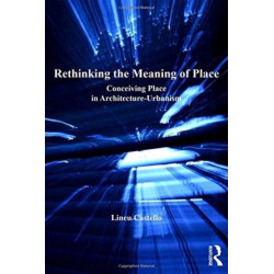 Rethinking the Meaning of Place: Conceiving Place in Architecture-Urbanism
