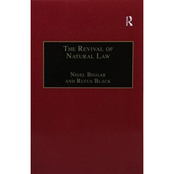 The Revival of Natural Law: Philosophical, Theological and Ethical Responses to the Finnis-Grisez School