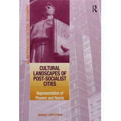 Cultural Landscapes of Post-Socialist Cities: Representation of Powers and Needs