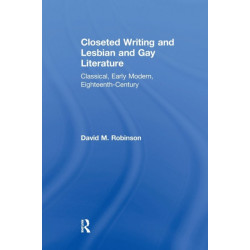 Closeted Writing and Lesbian and Gay Literature: Classical, Early Modern, Eighteenth-Century