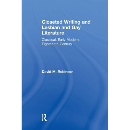 Closeted Writing and Lesbian and Gay Literature: Classical, Early Modern, Eighteenth-Century