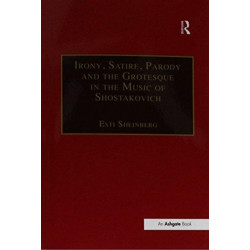 Irony, Satire, Parody and the Grotesque in the Music of Shostakovich: A Theory of Musical Incongruities