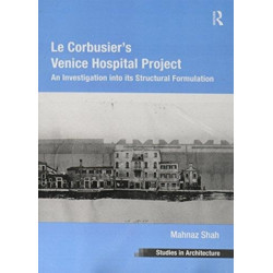 Le Corbusier's Venice Hospital Project: An Investigation into its Structural Formulation