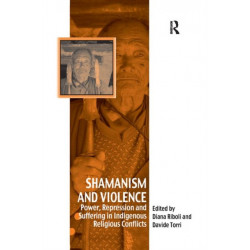 Shamanism and Violence: Power, Repression and Suffering in Indigenous Religious Conflicts