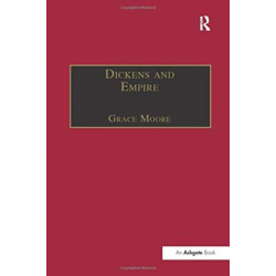 Dickens and Empire: Discourses of Class, Race and Colonialism in the Works of Charles Dickens