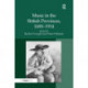 Music in the British Provinces, 1690-1914