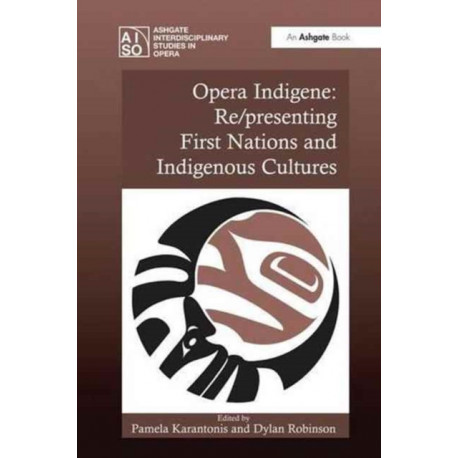 Opera Indigene: Re/presenting First Nations and Indigenous Cultures