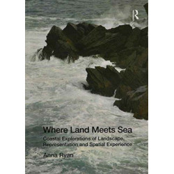 Where Land Meets Sea: Coastal Explorations of Landscape, Representation and Spatial Experience