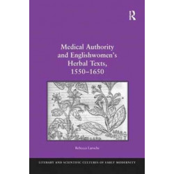 Medical Authority and Englishwomen's Herbal Texts, 1550–1650