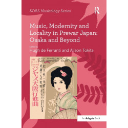 Music, Modernity and Locality in Prewar Japan: Osaka and Beyond