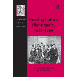 Nursing before Nightingale, 1815-1899