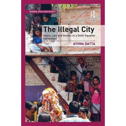 The Illegal City: Space, Law and Gender in a Delhi Squatter Settlement