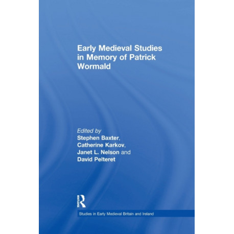 Early Medieval Studies in Memory of Patrick Wormald
