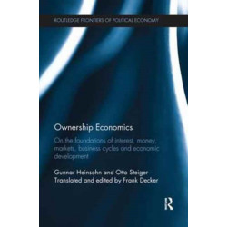 Ownership Economics: On the Foundations of Interest, Money, Markets, Business Cycles and Economic Development