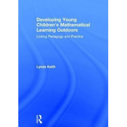 Developing Young Children’s Mathematical Learning Outdoors: Linking Pedagogy and Practice