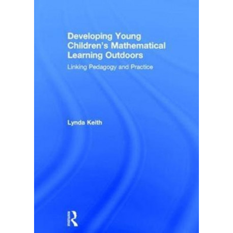 Developing Young Children’s Mathematical Learning Outdoors: Linking Pedagogy and Practice