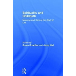 Spirituality and Childbirth: Meaning and Care at the Start of Life