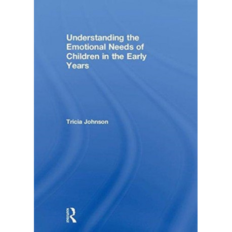 Understanding the Emotional Needs of Children in the Early Years