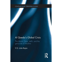 Al Qaeda's Global Crisis: The Islamic State, Takfir and the Genocide of Muslims