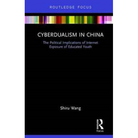 Cyberdualism in China: The Political Implications of Internet Exposure of Educated Youth
