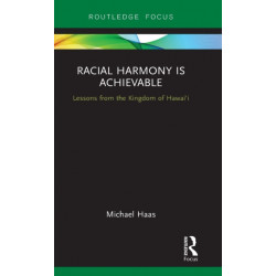 Racial Harmony Is Achievable: Lessons from the Kingdom of Hawai'i