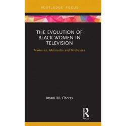 The Evolution of Black Women in Television: Mammies, Matriarchs and Mistresses