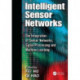 Intelligent Sensor Networks: The Integration of Sensor Networks, Signal Processing and Machine Learning