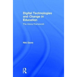 Digital Technologies and Change in Education: The Arena Framework