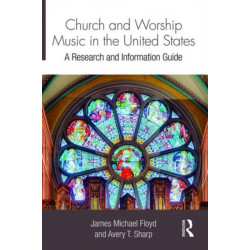 Church and Worship Music in the United States: A Research and Information Guide