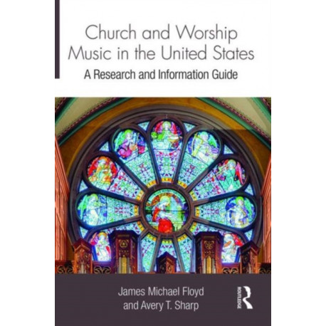 Church and Worship Music in the United States: A Research and Information Guide