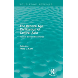 The Bronze Age Civilization of Central Asia: Recent Soviet Discoveries