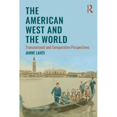 The American West and the World: Transnational and Comparative Perspectives