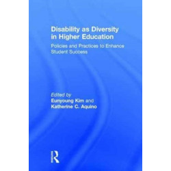 Disability as Diversity in Higher Education: Policies and Practices to Enhance Student Success
