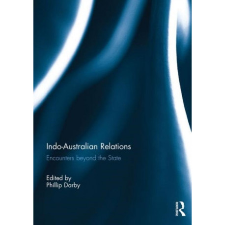 Indo-Australian Relations: Encounters beyond the State