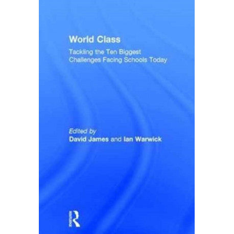 World Class: Tackling the Ten Biggest Challenges Facing Schools Today